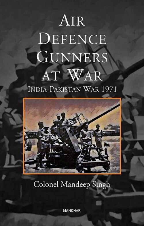 Air Defence Gunners at War : India-Pakistan War 197 (Hardcover)