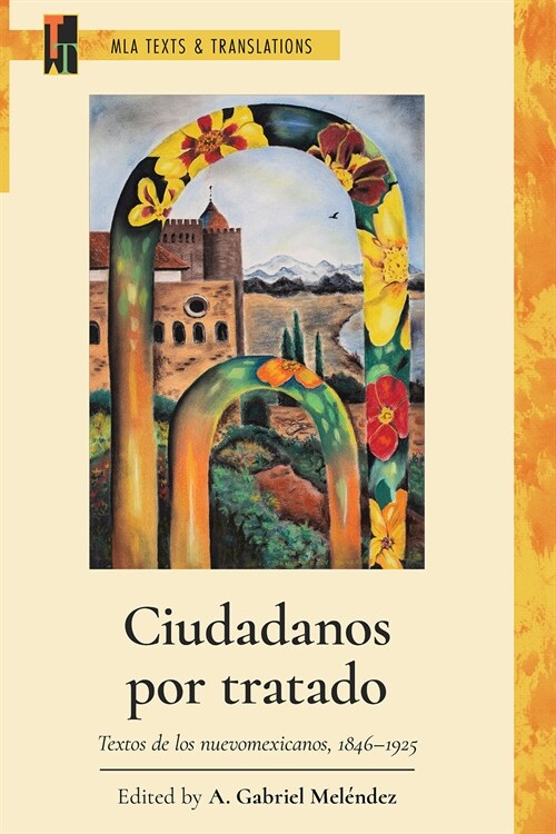 Ciudadanos Por Tratado: Textos de Los Nuevomexicanos, 1846-1925 (Paperback)