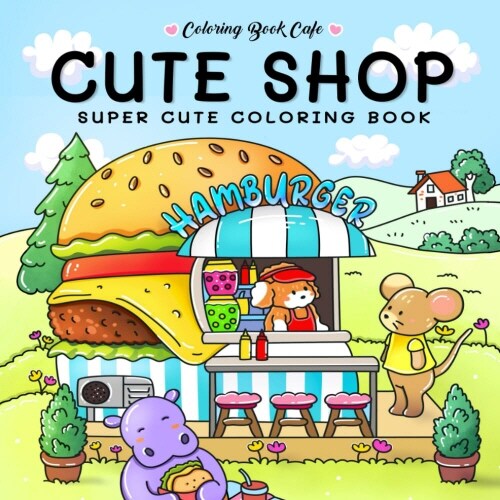 Cute Shop: Sweet and Simple Coloring Book for Adults and Kids Featuring Charming Shops with Adorable Animal Characters
