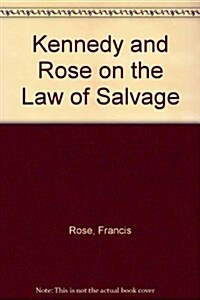 Kennedy and Rose on the Law of Salvage (Hardcover)