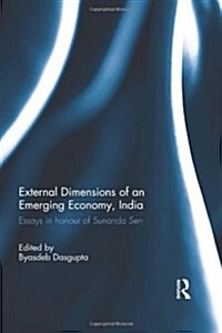 External Dimension of an Emerging Economy, India : Essays in Honour of Sunanda Sen (Hardcover)