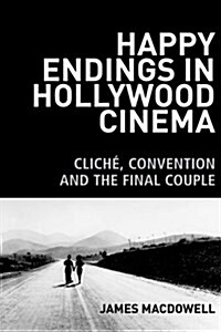 Happy Endings in Hollywood Cinema : Cliche, Convention and the Final Couple (Hardcover)