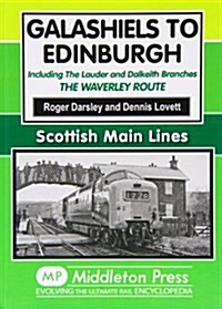 Galashiels to Edinburgh : Including the Lauder and Dalkeith Branches - the Waverley Route (Hardcover)