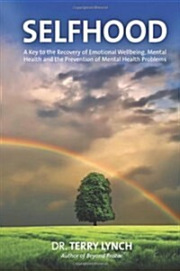 Selfhood: A Key to the Recovery of Emotional Wellbeing, Mental Health and the Prevention of Mental Health Problems (Paperback)