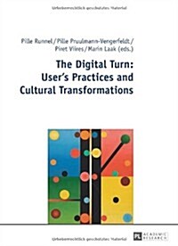 The Digital Turn: Users Practices and Cultural Transformations (Paperback)