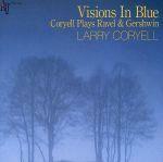 [중고] (수입) Larry Coryell – Visions In Blue Coryell Plays Ravel & Gershwin