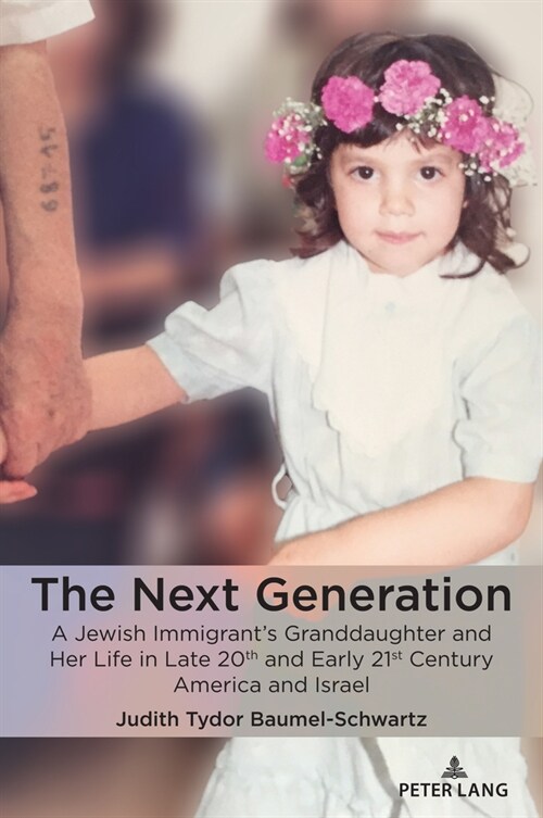 The Next Generation: A Jewish Immigrants Granddaughter and Her Life in Late 20th and Early 21st Century America and Israel (Paperback)