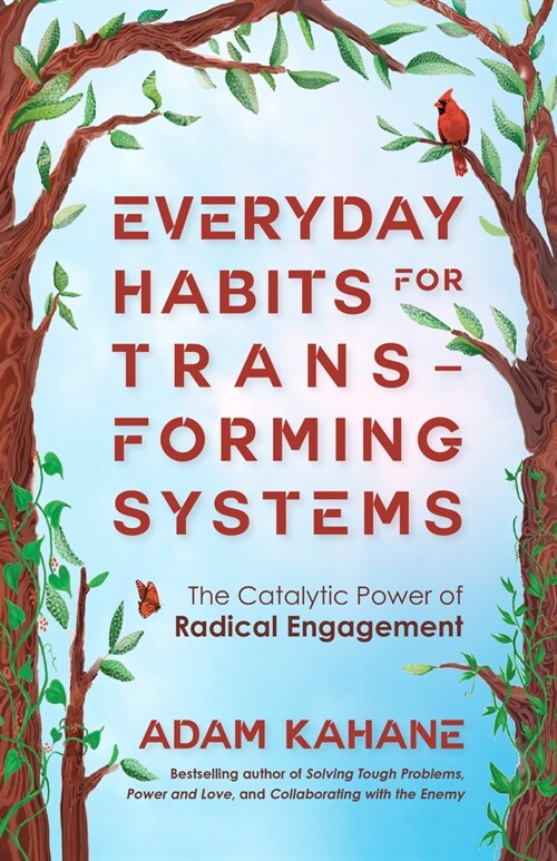 Everyday Habits for Transforming Systems: The Catalytic Power of Radical Engagement (Paperback)