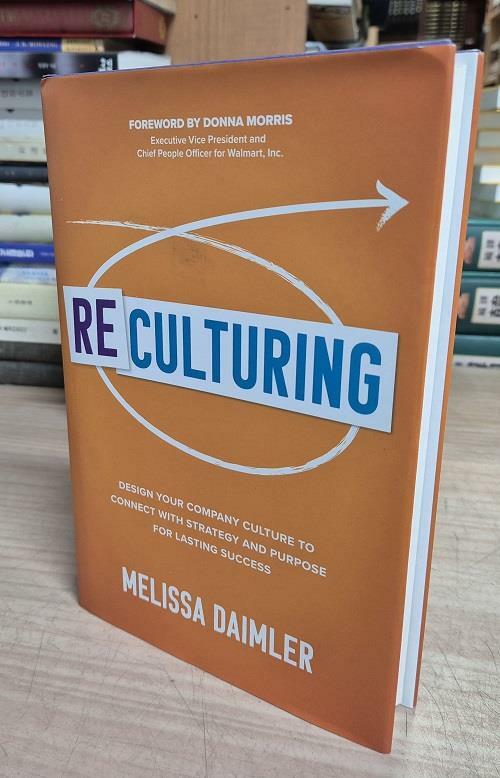 [중고] Reculturing: Design Your Company Culture to Connect with Strategy and Purpose for Lasting Success (Hardcover)