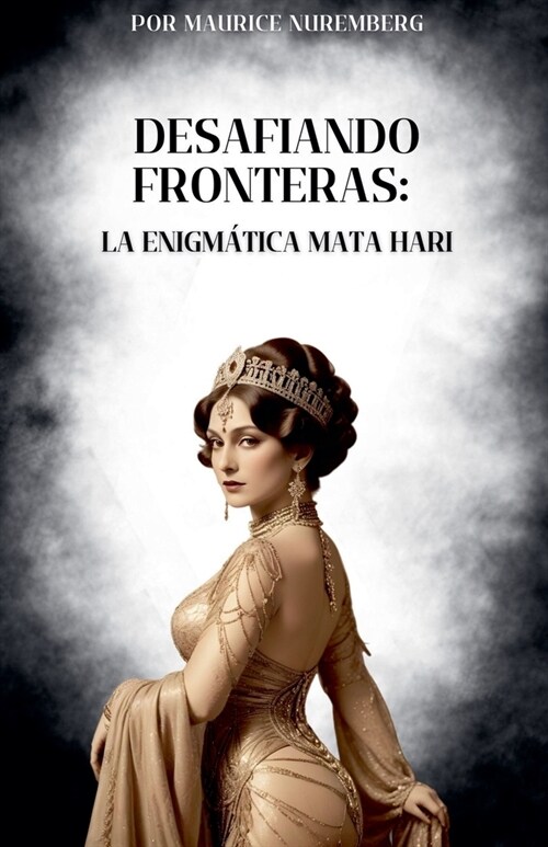 Desafiando fronteras: La enigm?ica Mata Hari (Paperback)