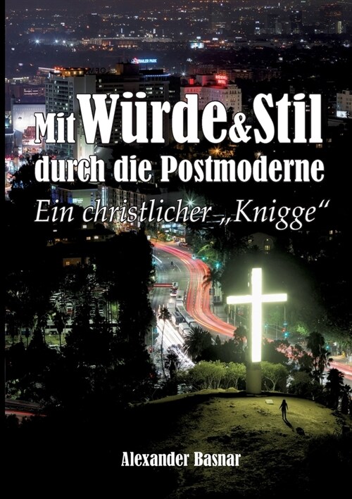 Mit W?de und Stil durch die Postmoderne: Ein christlicher Knigge (Paperback)