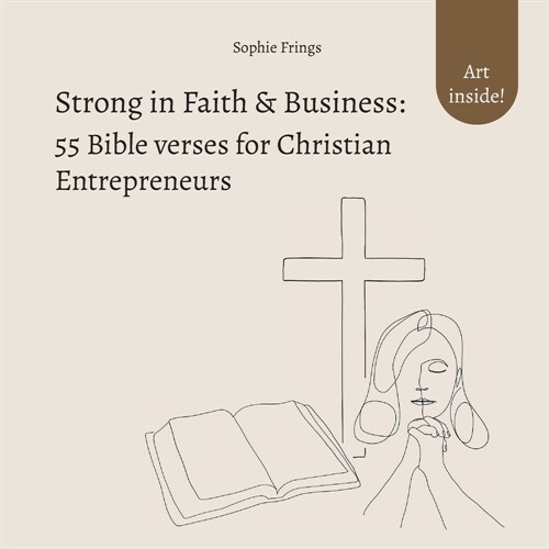 Strong in Faith & Business: 55 Bible verses for Christian Entrepreneurs: Trust in God & Inspiration for your Business Management (Paperback)