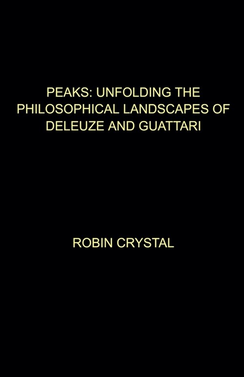 Peaks: Unfolding the Philosophical Landscapes of Deleuze and Guattari (Paperback)