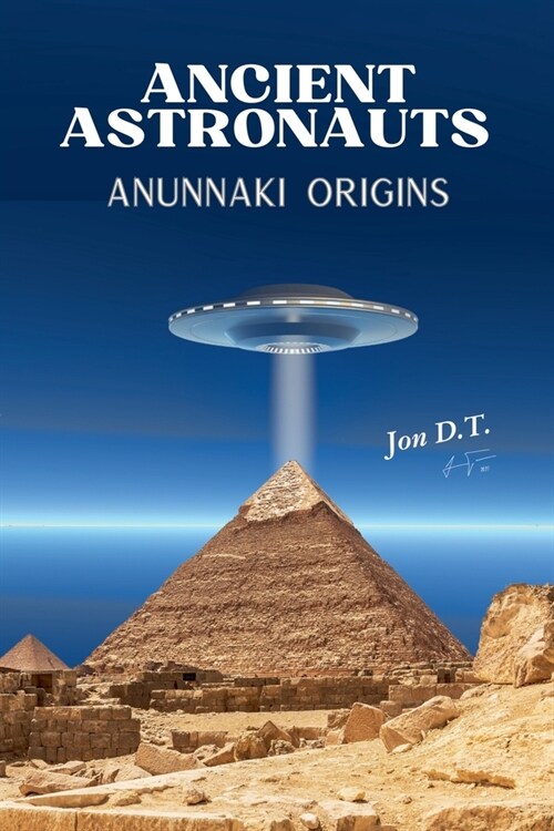Ancient Astronauts- Anunnaki Origins (Paperback)