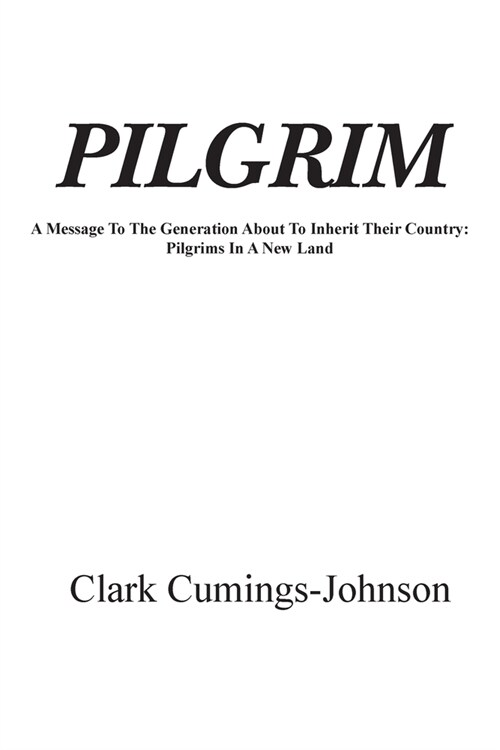 Pilgrim: A Message To The Generation Who Will Inherit The Country (Paperback)