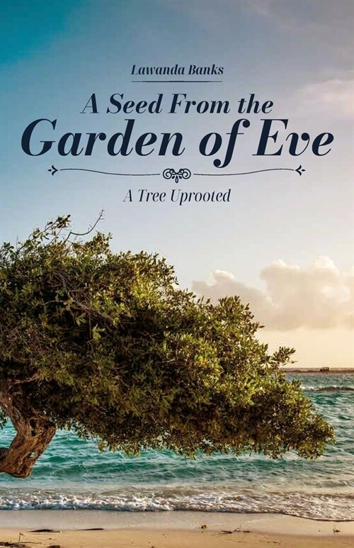 A Seed from the Garden of Eve, A Tree Uprooted (Paperback)
