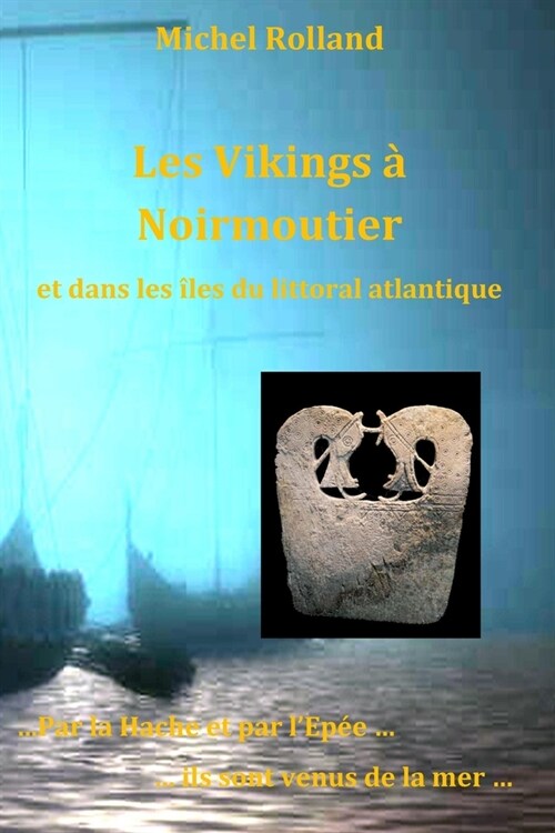 les Vikings ?Noirmoutier et dans les ?es atlantiques (Paperback)