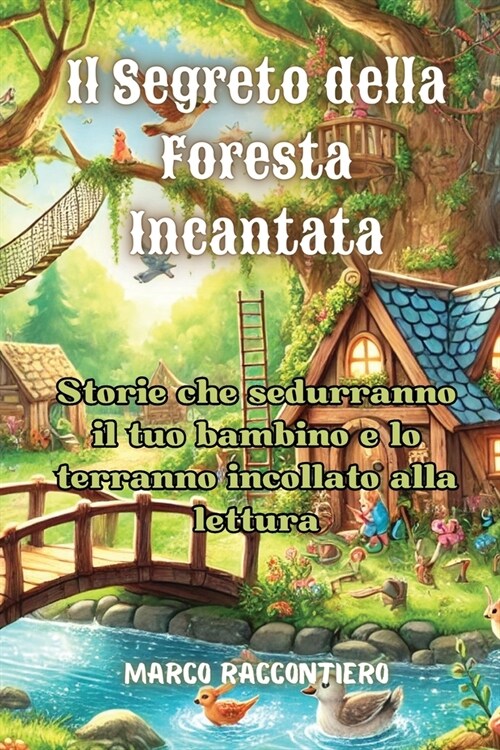 Il Segreto della Foresta Incantata: Mago che storie che sedurranno il tuo bambino e lo terranno incollato alla lettura (Paperback)