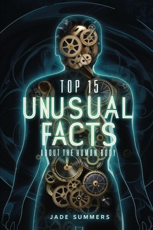 Top 15 Unusual Facts about the Human Body (Paperback)