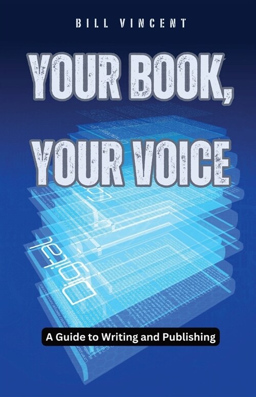 Your Book, Your Voice: A Guide to Writing and Publishing (Paperback)