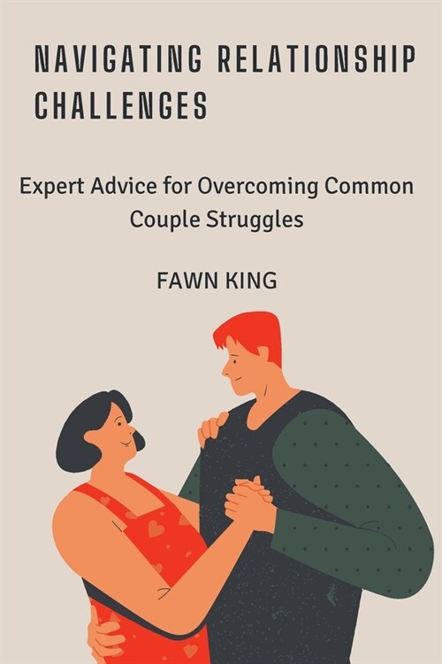 Navigating Relationship Challenges: Expert Advice for Overcoming Common Couple Struggles (Paperback)