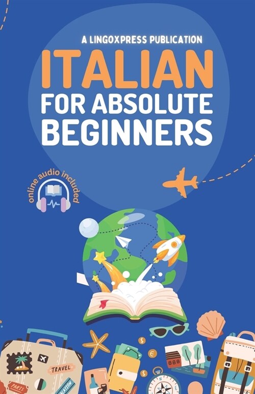 Italian for Absolute Beginners: Basic Words and Phrases Across 50 Themes with Online Audio Pronunciation Support (Paperback)