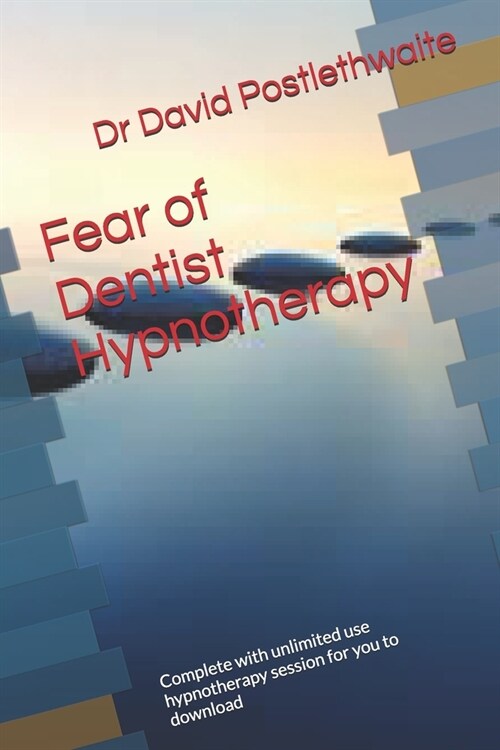 Fear of Dentist Hypnotherapy: Complete with unlimited use hypnotherapy session for you to download (Paperback)