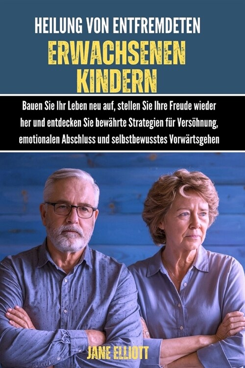 알라딘 Heilung von entfremdeten erwachsenen Kindern Bauen Sie Ihr Leben neu auf, stellen Sie Ihre