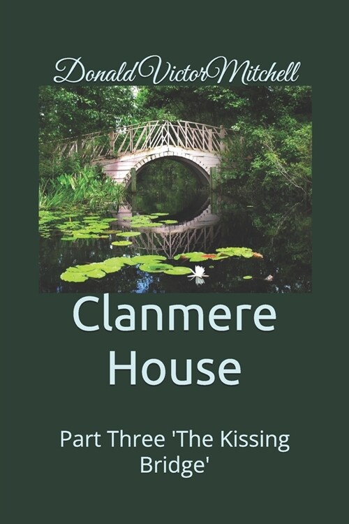 Clanmere House: Part Three The Kissing Bridge (Paperback)