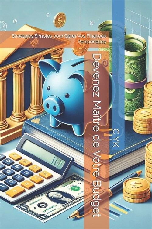 Devenez Ma?re de Votre Budget: Strat?ies Simples pour G?er Vos Finances Personnelles (Paperback)