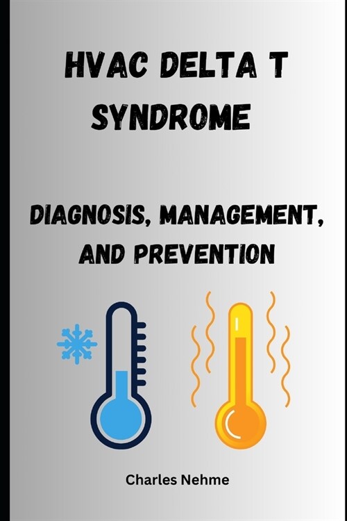 HVAC Delta T Syndrome: Diagnosis, Management, and Prevention (Paperback)