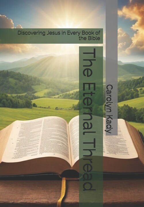 The Eternal Thread: Discovering Jesus in Every Book of the Bible (Paperback)