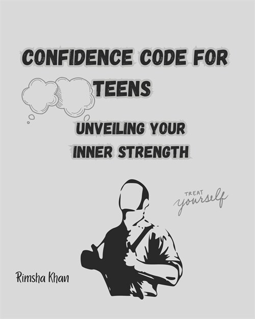 Confidence Code for Teens: Unveiling Your Inner Strength (Paperback)