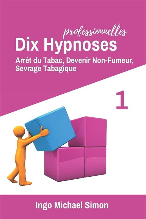 Dix Hypnoses Professionnelles: Arr? du Tabac, Devenir Non-Fumeur, Sevrage Tabagique (Paperback)