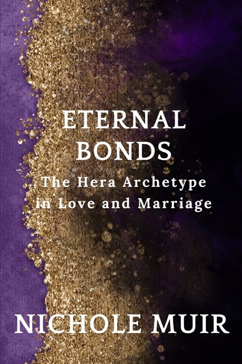 Eternal Bonds: The Hera Archetype in Love and Marriage (Paperback)