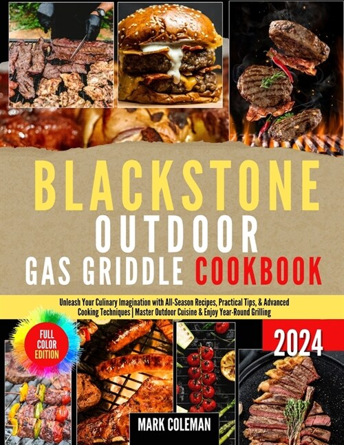 Blackstone Outdoor Gas Griddle Cookbook: Unleash Your Culinary Imagination with All-Season Recipes, Practical Tips, & Advanced Cooking Techniques Mast (Paperback)