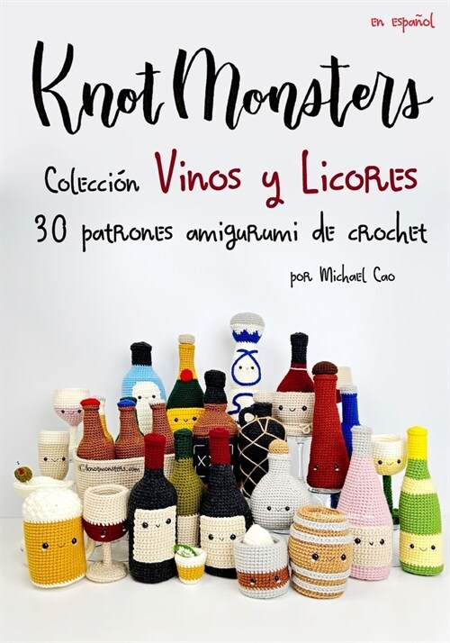 Knotmonsters: Colecci? Vinos y Licores: 30 patrones de amigurumi de crochet (Paperback)