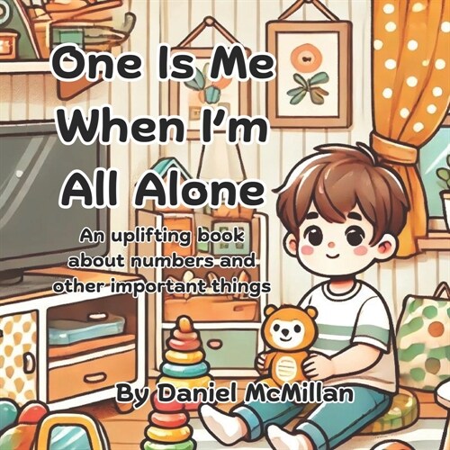 One Is Me When Im All Alone: An uplifting journey of discovering numbers and counting (Paperback)