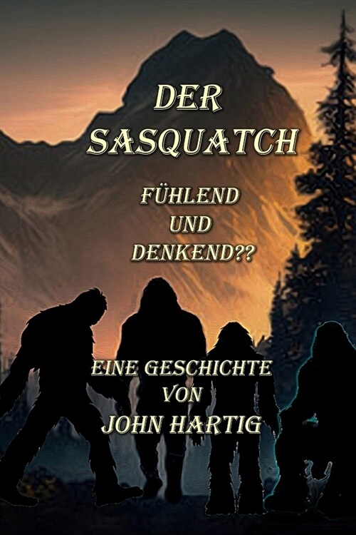 Der Sasquatch: f?lend und denkend (Paperback)