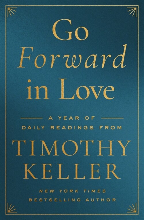Go Forward in Love: A Year of Daily Readings from Timothy Keller (Hardcover)