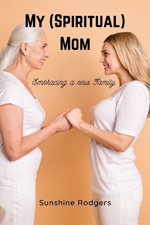 My (Spiritual) Mom: Embracing a New Family (Paperback)