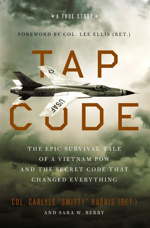 Tap Code: The Epic Survival Tale of a Vietnam POW and the Secret Code That Changed Everything (Paperback)