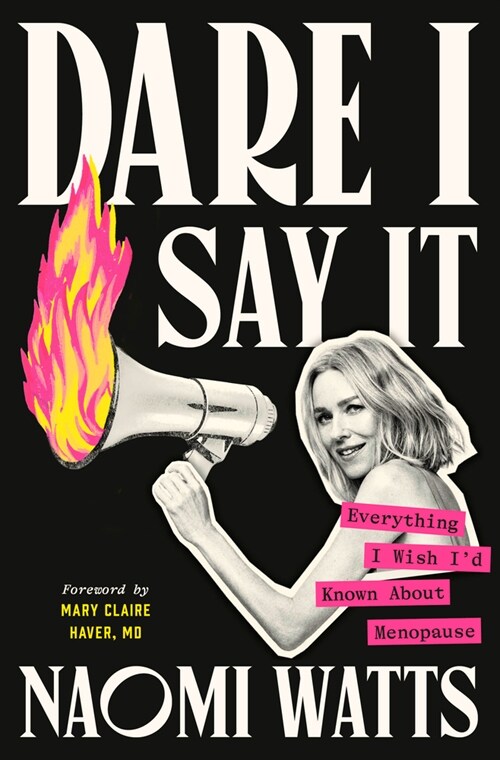 Dare I Say It: Everything I Wish Id Known about Menopause (Hardcover)