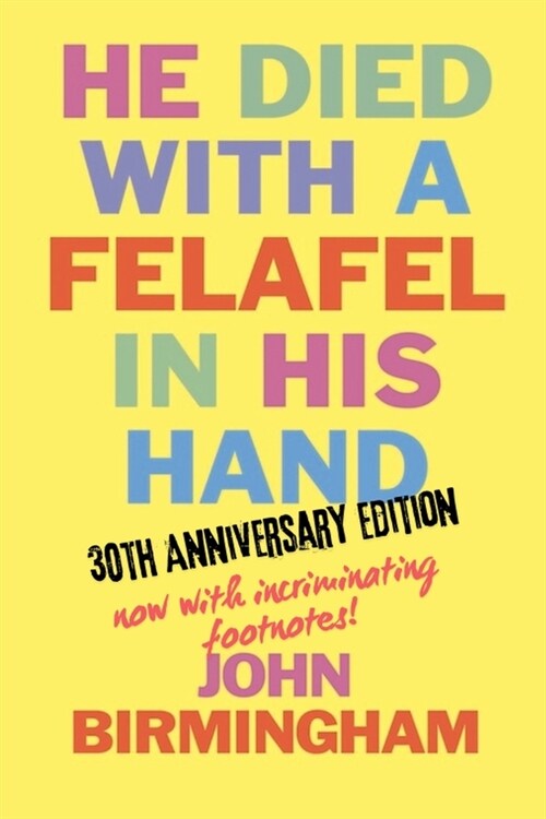 He Died With A Felafel In His Hand: 30th Anniversary Edition. Now with incriminating footnotes! (Paperback)