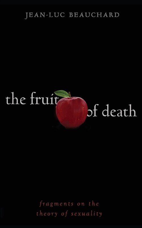 The Fruit of Death: Fragments on the Theory of Sexuality (Paperback)