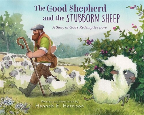 The Good Shepherd and the Stubborn Sheep: A Story of Gods Redemptive Love (Hardcover)