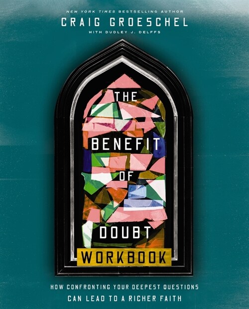 The Benefit of Doubt Workbook: How Confronting Your Deepest Questions Can Lead to a Richer Faith (Paperback)