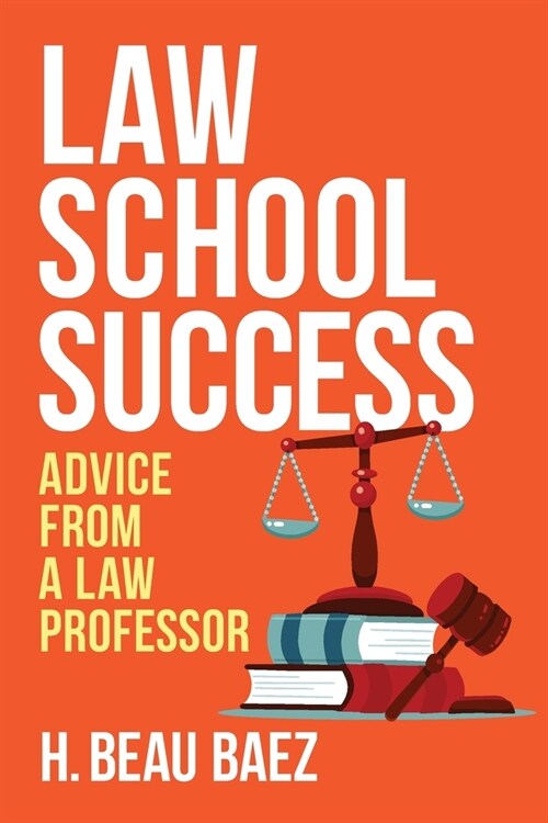 Law School Success: Advice from a Law Professor (Paperback)