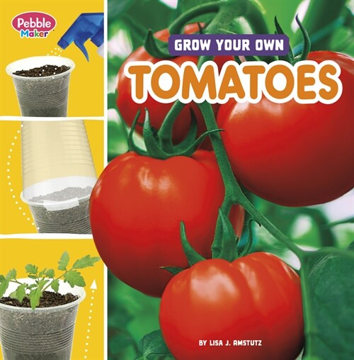 Grow Your Own Tomatoes (Hardcover)