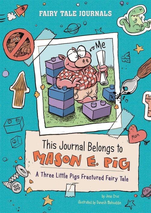 This Journal Belongs to Mason E. Pig: A Three Little Pigs Fractured Fairy Tale (Hardcover)